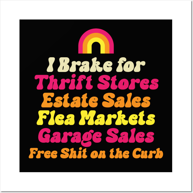 I Brake for Estate Sales Thrift Stores Flea Markets Reseller Wall Art by PodDesignShop